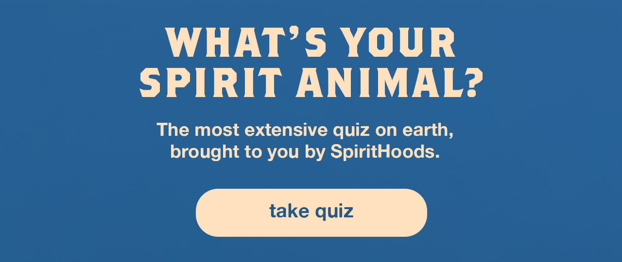 Image with text, "What is your Spirit Animal? The most extensive spirit animal quiz on earth, brought to you by SpiritHoods. Take quiz"